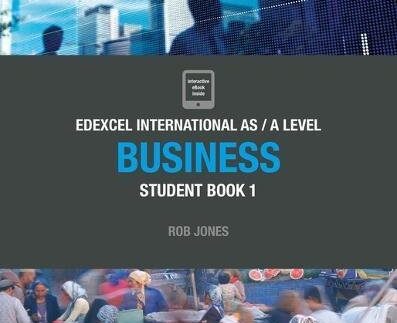 Edexcel International AS / A Level Business Student Book 1