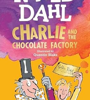 Charlie and the Chocolate Factory by Roald Dahl
