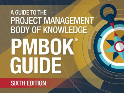 A Guide to the Project Management Body of Knowledge (PMBOK® Guide)–Sixth Edition