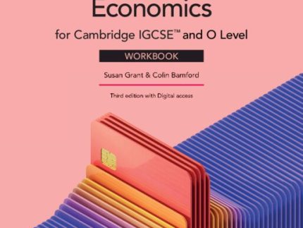 Cambridge IGCSE™ and O Level Economics Workbook 3rd Edtion